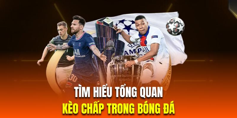 Tổng quan kèo châu Á đình đám