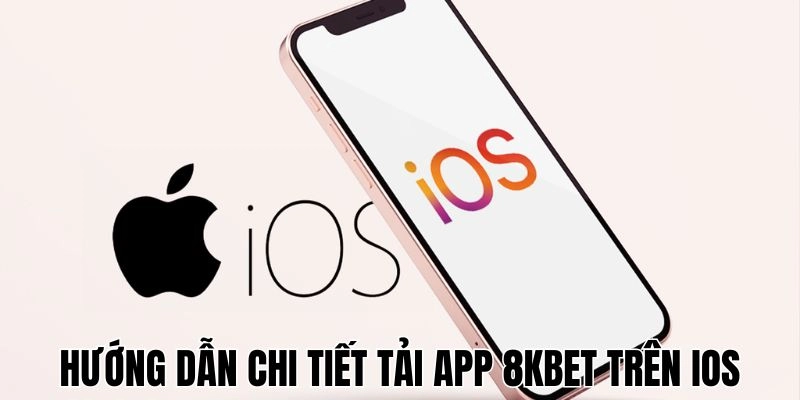 Hướng dẫn cách để tải app 8KBET trên iOS