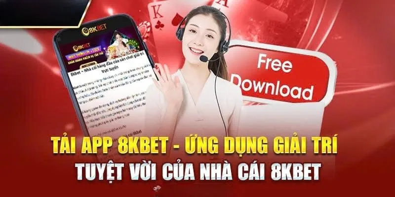 Những ưu điểm khi người chơi tải app 8KBET